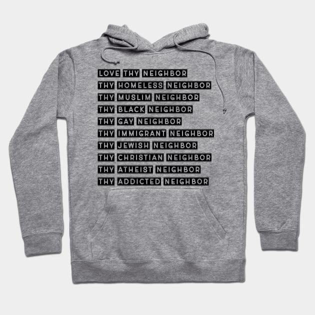 Love Thy Neighbor statement gift for men and women Hoodie by William Edward Husband